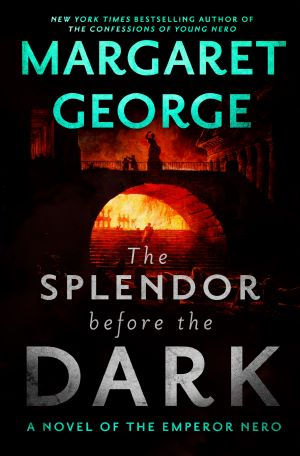 [Nero 02] • The Splendor Before the Dark, A Novel of the Emperor Nero